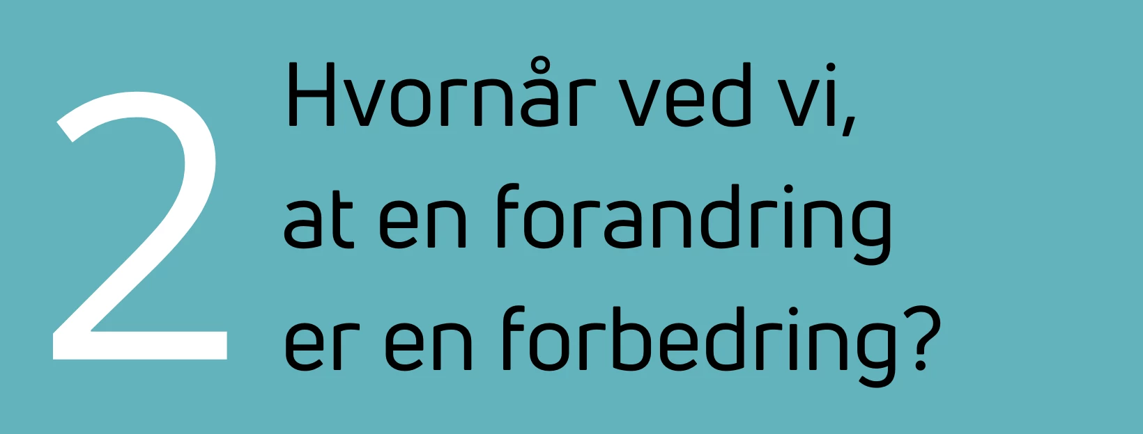 Hvornår ved vi, at en forandring er en forbedring?